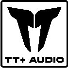 TT TT+ AUDIO