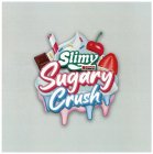 SLIMY SUGARY CRUSH SWISS FORMULA