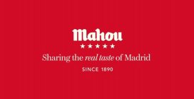 MAHOU SHARING THE REAL TASTE OF MADRID SINCE 1890