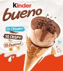 KINDER BUENO SO CREAMY! SO CRISPY! SO BUENO!