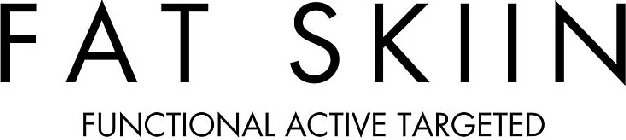 FAT SKIIN FUNCTIONAL ACTIVE TARGETED