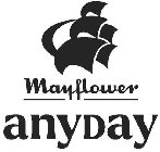 MAYFLOWER ANYDAY