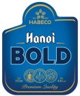 EST. 1890 HABECO HANOI BOLD BREWED FROM FINEST INGREDIENTS SINCE 1890 VOL 355ML ALC. 4.8% V/V PREMIUM QUALITY