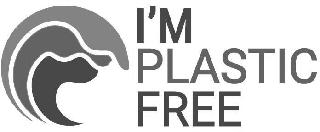 I'M PLASTIC FREE