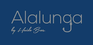 ALALUNGA BY HUIDO BROS.