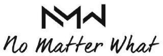 NMW NO MATTER WHAT