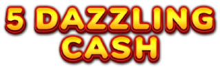 5 DAZZLING CASH