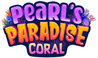 PEARL'S PARADISE CORAL