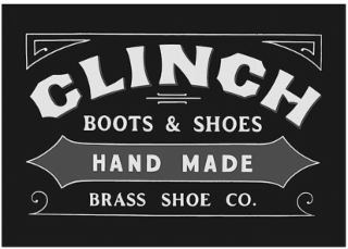 CLINCH BOOTS & SHOES HAND MADE BRASS SHOE CO.