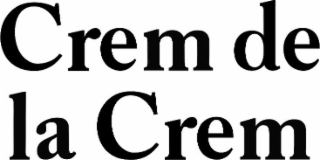 CREM DE LA CREM