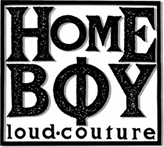 HOME BOY LOUD-COUTURE