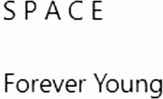 SPACE FOREVER YOUNG