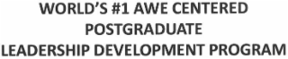 WORLD'S #1 AWE CENTERED POSTGRADUATE LEADERSHIP DEVELOPMENT PROGRAM