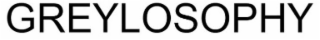 GREYLOSOPHY