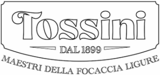 TOSSINI DAL 1899 MAESTRI DELLA FOCACCIA LIGURE