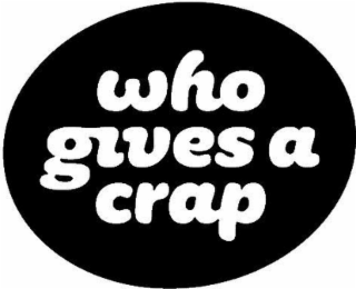 WHO GIVES A CRAP