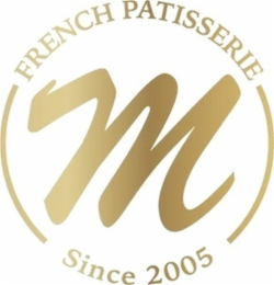 M FRENCH PATISSERIE SINCE 2005