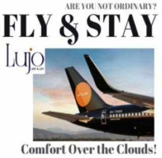 ARE YOU NOT ORDINARY  FLY & STAY LUJO ART & JOY COMFORT OVER THE CLOUDS!