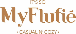 IT’S SO MYFLUFIE · CASUAL N’COZY ·