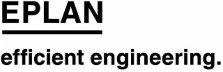 EPLAN EFFICIENT ENGINEERING.