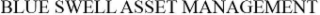 BLUE SWELL ASSET MANAGEMENT