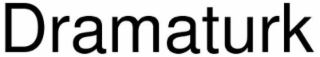 DRAMATURK