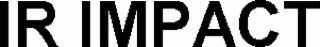 IR IMPACT