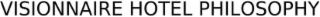 VISIONNAIRE HOTEL PHILOSOPHY