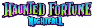 HAUNTED FORTUNE NIGHTFALL