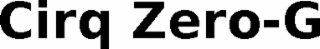 CIRQ ZERO-G