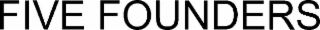 FIVE FOUNDERS