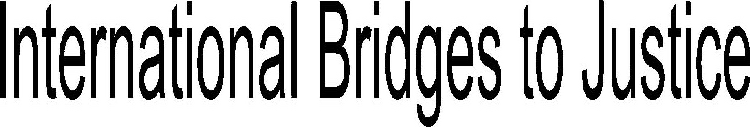 INTERNATIONAL BRIDGES TO JUSTICE