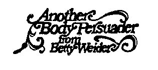 ANOTHER BODY PERSUADER FROM BETTY WEIDER