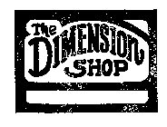 THE DIMENSION SHOP