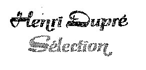 HENRY DUPRE SELECTION