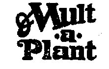 MULT-A-PLANT