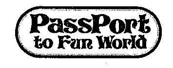 PASSPORT TO FUN WORLD