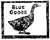 BLUE GOOSE