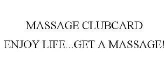 MASSAGE CLUBCARD ENJOY LIFE...GET A MASSAGE!