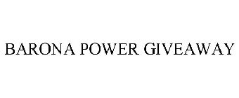BARONA POWER GIVEAWAY