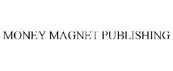 MONEY MAGNET PUBLISHING