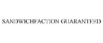 SANDWICHFACTION GUARANTEED