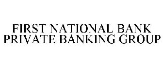 FIRST NATIONAL BANK PRIVATE BANKING GROUP