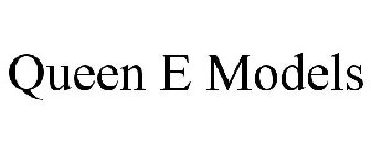 QUEEN E MODELS