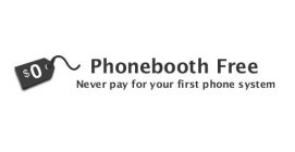 $0 PHONEBOOTH FREE NEVER PAY FOR YOUR FIRST PHONE SYSTEM