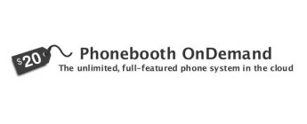  $20 PHONEBOOTH ONDEMAND THE UNLIMITED, FULL-FEATURED PHONE SYSTEM IN THE CLOUD