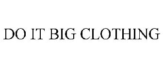 DO IT BIG CLOTHING