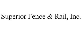 SUPERIOR FENCE & RAIL, INC.