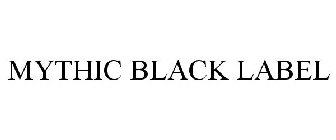 MYTHIC BLACK LABEL