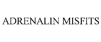 ADRENALIN MISFITS